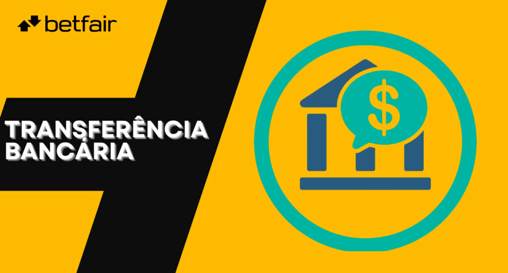 O método de depósito na Betfair no Brasil é transferência bancária